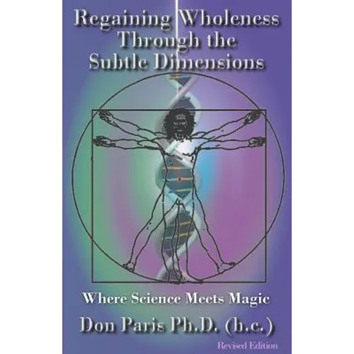 Regaining Wholeness Through the Subtle Dimensions: Where Science Meets Magic