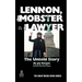 Lennon, the Mobster & the Lawyer: The Untold Story