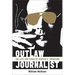 Outlaw Journalist: The Life and Times of Hunter S. Thompson