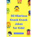 50 Hilarious Knock-Knock Jokes for Kids!