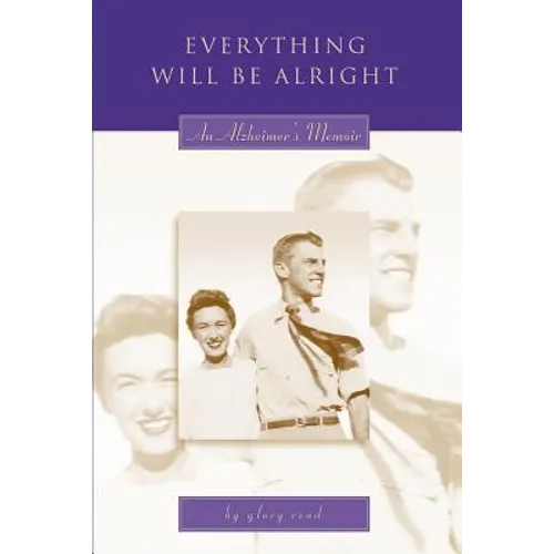 Everything Will Be Alright: An Alzheimer's Memoir