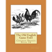 The Old English Game Fowl: Chicken Breeds Book 34