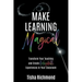 Make Learning Magical: Transform Your Teaching and Create Unforgettable Experiences in Your Classroom