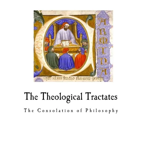The Theological Tractates: The Consolation of Philosophy