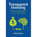 Transparent Investing: How to Play the Stock Market without Getting Played