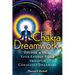 Chakra Dreamwork: Decode and Heal Your Energy Field Through Conscious Dreaming