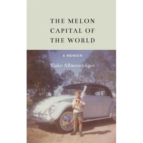 The Melon Capital of the World: A Memoir