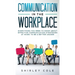 Communication In The Workplace: Everything You Need To Know About Effective Communication Strategies At Work To Be A Better Leader