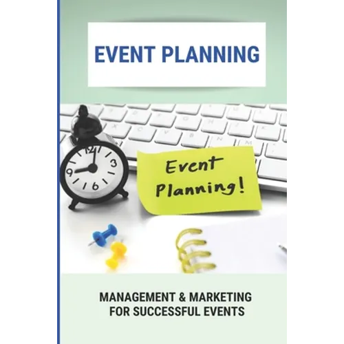 Event Planning: Management & Marketing For Successful Events