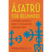 Ásatrú for Beginners: A Modern Heathen's Guide to the Ancient Northern Way