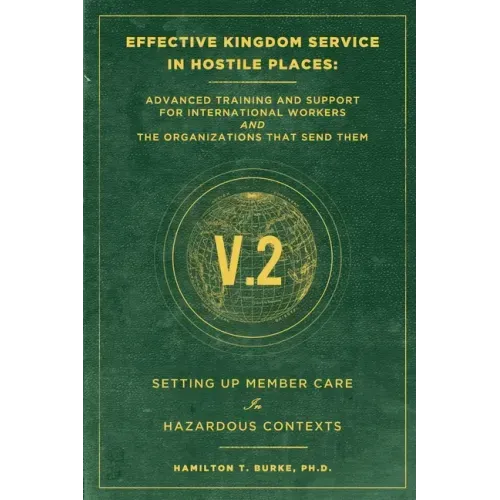 Effective Kingdom Service in Hostile Places: Advanced Training and Support for International Workers and the Organizations that Send Them: Setting Up