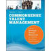 Common Sense Talent Management: Using Strategic Human Resources to Improve Company Performance