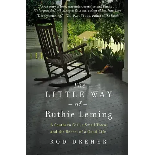The Little Way of Ruthie Leming: A Southern Girl, a Small Town, and the Secret of a Good Life
