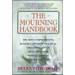 The Mourning Handbook: The Most Comprehensive Resource Offering Practical and Compassionate Advice on Coping with All Aspects of Death and Dying