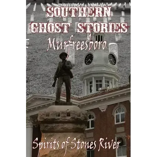 Southern Ghost Stories: Murfreesboro, Spirits of Stones River