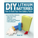 DIY Lithium Batteries: How to Build Your Own Battery Packs