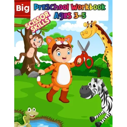 Big Preschool Workbook Ages 3-5: Preschool Activity Book For Kindergarten Learn To Cut Paper With Line, Shapes, Animals - Awesome Scissor Skills Cutti