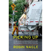 Picking Up: On the Streets and Behind the Trucks with the Sanitation Workers of New York City