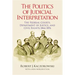 The Politics of Judicial Interpretation: The Federal Courts, Department of Justice, and Civil Rights, 1866-1876