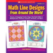 Math Line Designs from Around the World Grades 4-6: Dozens of Engaging Practice Pages That Build Skills in Multiplication, Division, Fractions, Decima