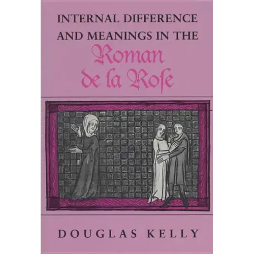 Internal Difference and Meanings in the Roman de la Rose