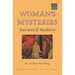 Woman's Mysteries: Ancient and Modern
