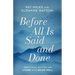 Before All Is Said and Done: Practical Advice on Living and Dying Well