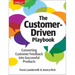 The Customer-Driven Playbook: Converting Customer Feedback Into Successful Products