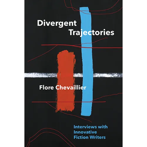Divergent Trajectories: Interviews with Innovative Fiction Writers