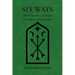 Six Ways: Approaches & Entries for Practical Magic