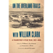 On the Overland Trails with William Clark: A Teamster's Utah War, 1857-1858