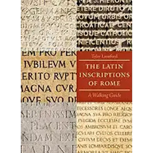 The Latin Inscriptions of Rome: A Walking Guide
