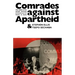 Comrades Against Apartheid: The ANC and the South African Communist Party in Exile