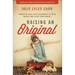Raising an Original: Parenting Each Child According to Their Unique God-Given Temperament