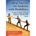 College Success for Students with Disabilities: A Guide to Finding and Using Resources, with Real-World Stories