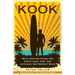 Kook: What Surfing Taught Me about Love, Life, and Catching the Perfect Wave