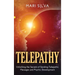 Telepathy: Unlocking the Secrets of Sending Telepathic Messages and Psychic Development