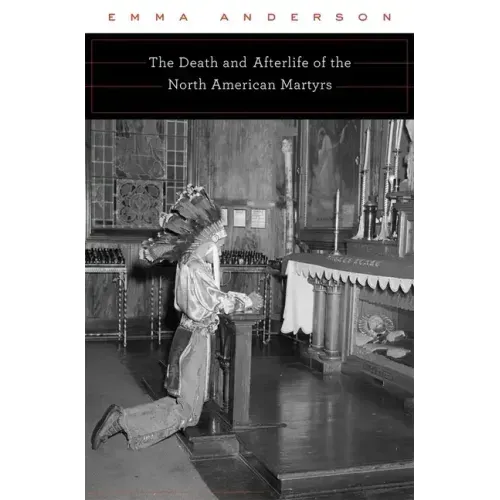 Death and Afterlife of the North American Martyrs