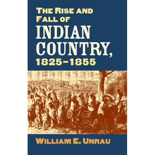 The Rise and Fall of Indian Country, 1825-1855
