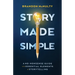 Story Made Simple: A No-Nonsense Guide to the Essential Elements of Storytelling