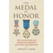 The Medal of Honor: The Evolution of America's Highest Military Decoration