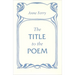 The Title to the Poem