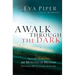 A Walk Through the Dark: How My Husband's 90 Minutes in Heaven Deepened My Faith for a Lifetime