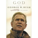 God and George W. Bush: A Spiritual Life