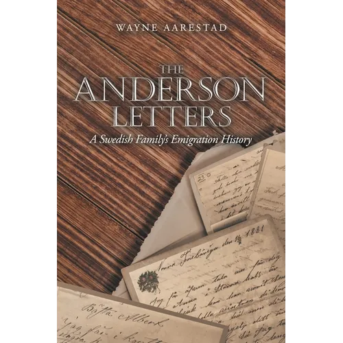 The Anderson Letters: A Swedish Family's Emigration History