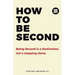 How to be Second: Being Second is a Destination, not a Stepping Stone