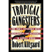 Tropical Gangsters: One Man's Experience with Development and Decadence in Deepest Africa