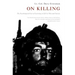 On Killing: The Psychological Cost of Learning to Kill in War and Society