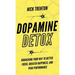 Dopamine Detox: Biohacking Your Way To Better Focus, Greater Happiness, and Peak Performance