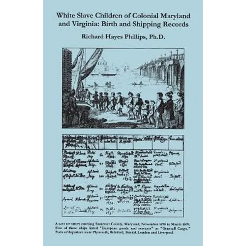 White Slave Children of Colonial Maryland and Virginia: Birth and Shipping Records